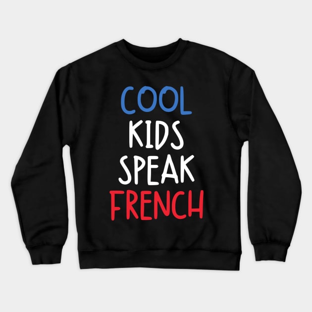 Cool Kids Speak French Crewneck Sweatshirt by kaytlyninrishimathe